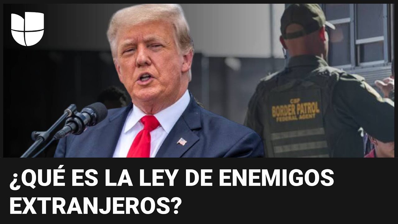 ¿Trump puede invocar la Ley de Enemigos Extranjeros de 1798? Te explicamos qué es y sus alcances