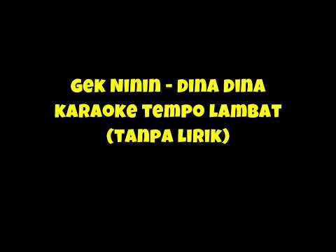 Gek Ninin   Dina Dina karaoke tempo lambat (tanpa lirik)