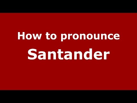 How to pronounce Santander