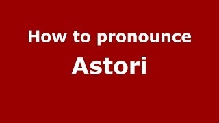 How to pronounce Astori