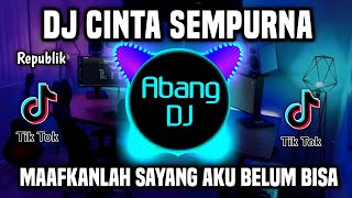 Download lagu DJ CINTA SEMPURNA REPVBLIK - MAAFKANLAH SAYANG AKU BELUM BISA REMIX FULL BASS VIRAL TIKTOK 2023 mp3 Download lagu DJ CINTA SEMPURNA REPVBLIK - MAAFKANLAH SAYANG AKU BELUM BISA REMIX FULL BASS VIRAL TIKTOK 2023 mp3