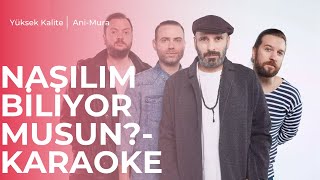 Nasılım Biliyor Musun? Yüksek Kaliteli Karaoke - Gripin