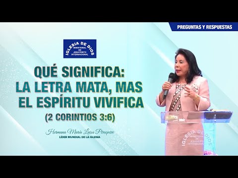 Qué significa: La letra mata, mas el Espíritu vivifica (2 Corintios 3:6), Hna. María Luisa Piraquive