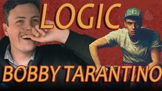 LOGIC - BOBBY TARANTINO FIRST REACTION REVIEW