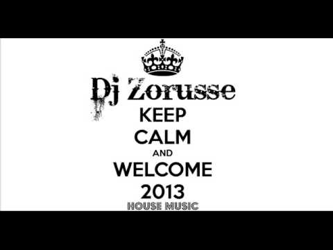 New Best House music 2013 Dj Zorusse (Welcome 2013) [ Playlist ] Free Download !