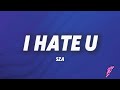 SZA I Hate U Lyrics