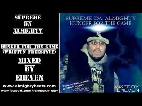 Supreme Da Almighty-Hunger For The Game(Written Freestyle) Mixed By E11EVEN