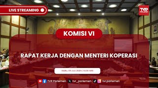 KOMISI VI DPR RI RAPAT KERJA DENGAN MENTERI KOPERASI