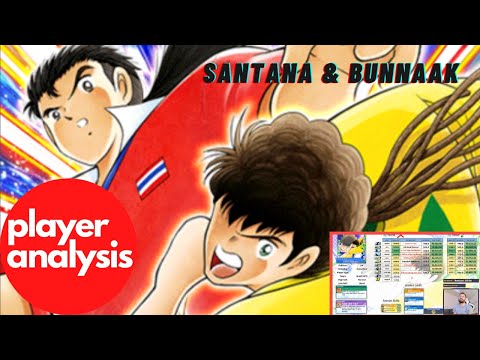 Santana & Bunnaak Analysis - Captain Tsubasa : Dream Team