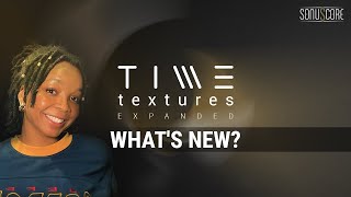 Video thumbnail for TIME TEXTURES EXPANDED | What's New? by SONUSCORE