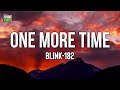 blink-182 - ONE MORE TIME (Lyrics) | Strangers, from strangers into brothers