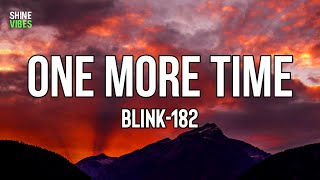 blink-182 - ONE MORE TIME (Lyrics) | Strangers, from strangers into brothers