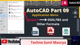 AutoCAD Part09 | how to import DGN file, FBX and other format in AutoCAD? | application menu | Hindi