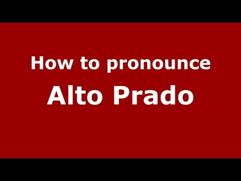 How to pronounce Alto Prado (Colombian Spanish/Colombia)  - PronounceNames.com