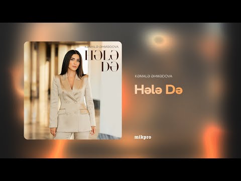 Kəmalə Əhmədova — Hələ Də (Rəsmi Audio)