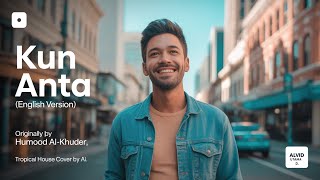 Download lagu Humood Al-Khuder - Kun Anta (English Version - Tropical House cover by AI) mp3