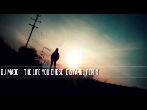 DJ Madd - The Life You Chose (Distance Remix)