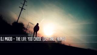 DJ Madd - The Life You Chose (Distance Remix)
