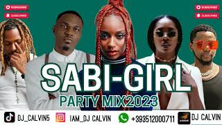 LATEST 2023 SABI GIRL MIX | AFROBEAT NAIJA PARTY MIX 2023 | DJ CALVIN| AYRA STARR| SPYRO| BERRI TIGA