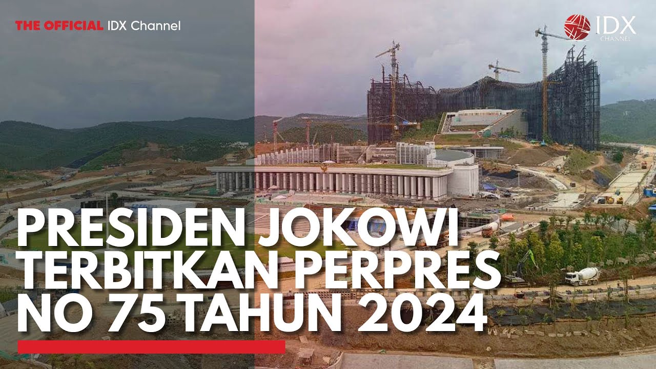 Presiden Jokowi Terbitkan Perpres No 75 Tahun 2024 | IDX CHANNEL
