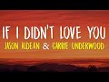 Jason Aldean Carrie Underwood If I Didn T Love You Lyrics