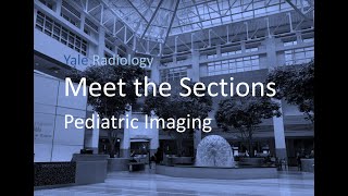 Download Lagu Yale Radiology, Meet the Sections: Pediatric Imaging Thumbnail