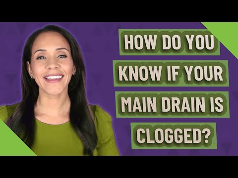 How do you know if your main drain is clogged?