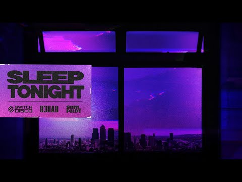 Switch Disco, R3HAB, Sam Feldt - Sleep Tonight (This Is The Life) (Official Lyric Video)