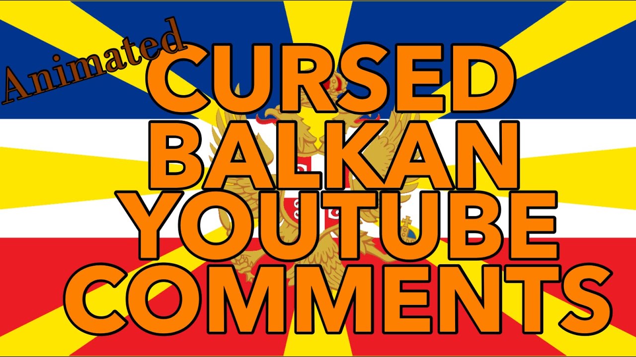 Cursed Balkan Youtube Comments (Animated!)