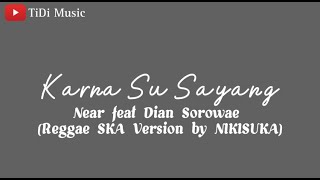 Download lagu Karna Su Sayang - Near Feat Dian Sorowea Reggae by SKA mp3