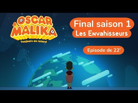 ⌚ Oscar & Malika Final saison 1 - Episode de 22 min  : Les Envahisseurs