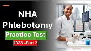NHA Phlebotomy Practice Test – Part B  Questions and Answers