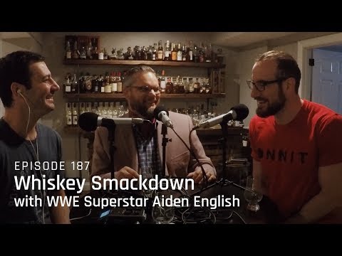 Whiskey Smackdown with WWE Superstar Aiden English - Episode 187