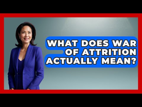 What Does War Of Attrition Actually Mean? - Understanding Southwest Asia