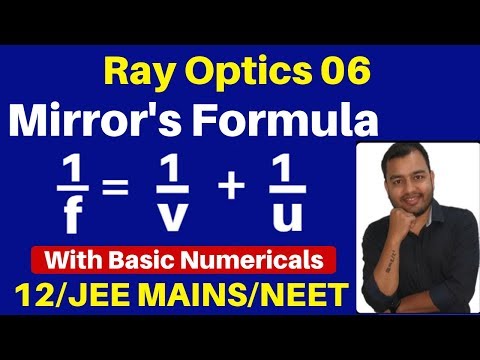 Ray Optics 06 : Mirror's Formula -Derivation for Concave & Convex Mirror +Basic Numericals + Concept Video