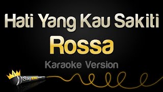 Rossa - Hati Yang Kau Sakiti (Karaoke Version)