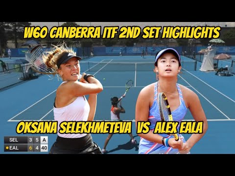Oksana Selekhmeteva VS Alex Eala 2nd Set Highlights W60 Canberra