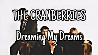 THE CRANBERRIES - Dreaming My Dreams (Lyric Video)