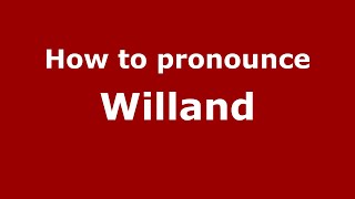 How to pronounce Willand