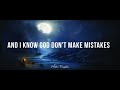 God Don't Make Mistakes