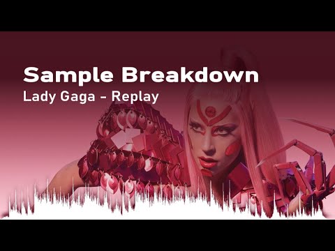 Sample Breakdown: Lady Gaga - Replay