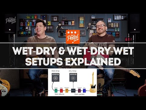 Wet-Dry & Wet-Dry-Wet Amp & FX Setups Explained – That Pedal Show