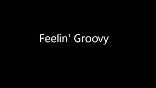 feelin&#39; groovy lyrics