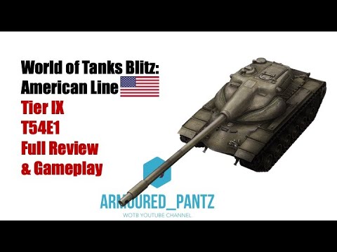 World of Tanks Blitz: The American Line - The Tier IX T54E1 Complete Guide