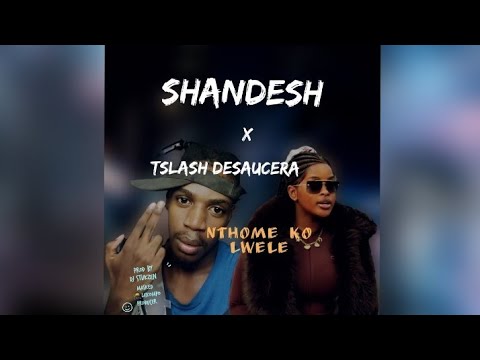 Shandesh x Tslash DeSaucera - Nthome Ko lwele (prod by Dj Stukzen) | official audio