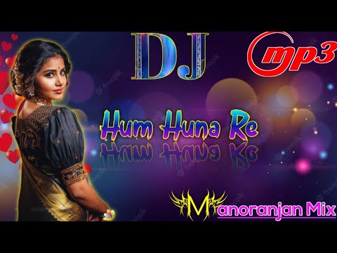 Hun Huna Re Hun Huna | Hindi Masti Love Song Dj ???? Kumar Sanu Superhit Song ???? Manoranjan Mix