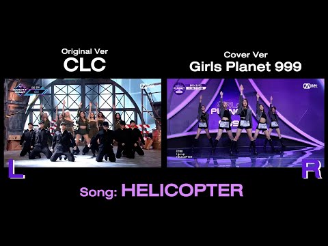 "Helicopter" CLC vs Girls Planet 999 Which version is better?
