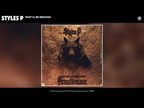 Styles P - That'll Be Enough [Audio]