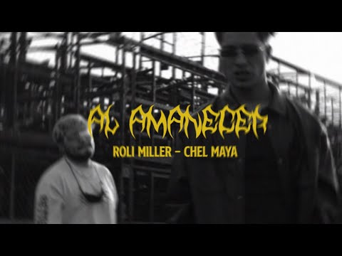 Chel Maya x Roli Miller - AL AMANECER (Video Oficial)