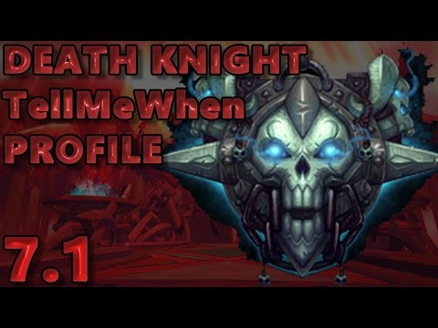 Death Knight TellMeWhen Profile - Patch 7.1 w/Download